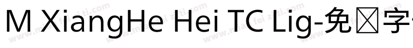 M XiangHe Hei TC Lig字体转换